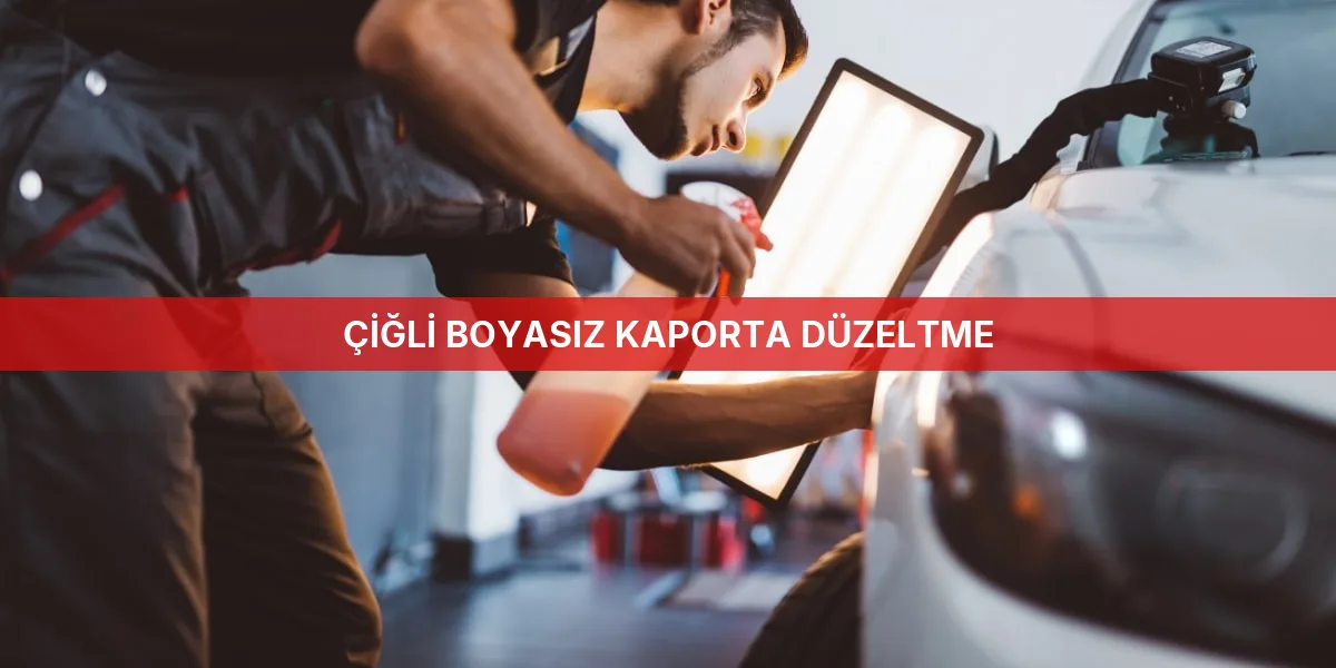 Çiğli Boyasız Kaporta Düzeltme